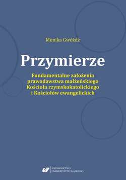 Przymierze. Fundamentalne założenia prawodawstwa małżeńskiego Kościoła rzymskokatolickiego i Kościołów ewangelickich.