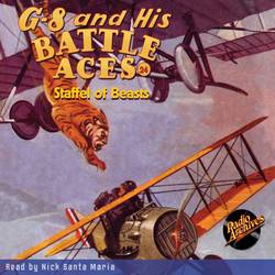 Staffel of Beasts - G-8 and His Battle Aces 24 (Unabridged)