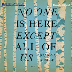 No One is Here Except All of Us (Unabridged)