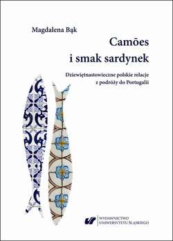 Camões i smak sardynek. Polskie dziewiętnastowieczne relacje z podróży do Portugalii