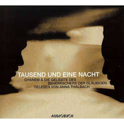 Tausend und eine Nacht - Ghanem und die Geliebte des Beherrschers der Gläubigen (ungekürzte Fassung)