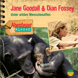 Jane Goodall & Dian Fossey - Unter wilden Menschenaffen - Abenteuer & Wissen (Ungekürzt)