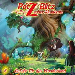 Potz Blitz - Die Zauberakademie, Folge 6: Gefahr für das Wunderland