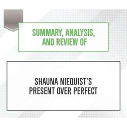 Summary, Analysis, and Review of Shauna Niequist's Present Over Perfect (Unabridged)