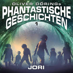 Phantastische Geschichten, Folge 1: Jori (Oliver Döring Signature Edition)