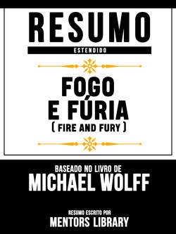 Resumo Estendido: Fogo E Fúria (Fire And Fury) - Baseado No Livro De Michael Wolff
