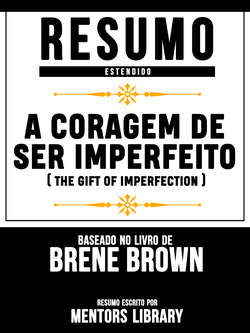 A Coragem De Ser Imperfeito (The Gift Of Imperfection) - Baseado No Livro De Brené E. Brown