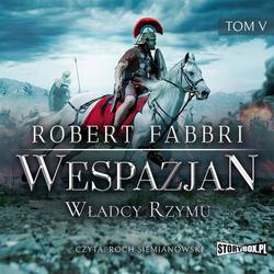 Wespazjan. Tom V. Władcy Rzymu