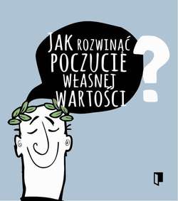 Jak rozwinąć poczucie własnej wartości