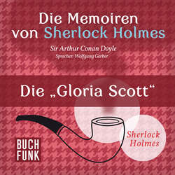 Sherlock Holmes: Die Memoiren von Sherlock Holmes - Die 'Gloria Scott' (Ungekürzt)