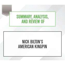 Summary, Analysis, and Review of Nick Bilton's American Kingpin (Unabridged)