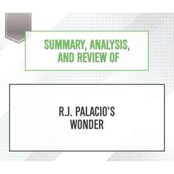 Summary, Analysis, and Review of R.J. Palacio's Wonder (Unabridged)