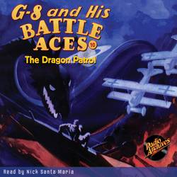 The Dragon Patrol - G-8 and His Battle Aces 10 (Unabridged)