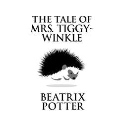 The Tale of Mrs. Tiggy-Winkle (Unabridged)