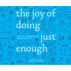 The Joy of Doing Just Enough - The Secret Art of Being Lazy and Getting Away with It (Unabridged)