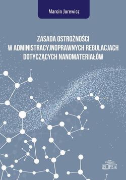 Zasada ostrożności w administracyjnoprawnych regulacjach dotyczących nanomateriałów