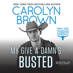 My Give a Damn's Busted - Honky Tonk Cowboys, Book 3 (Unabridged)