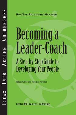 Becoming a Leader Coach: A Step-by-Step Guide to Developing Your People