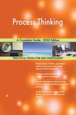 Process Thinking A Complete Guide - 2020 Edition