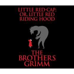Little Red-Cap (or, Little Red Riding Hood) (Unabridged)