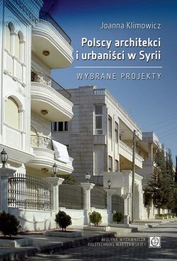 Polscy architekci i urbaniści w Syrii. Wybrane projekty