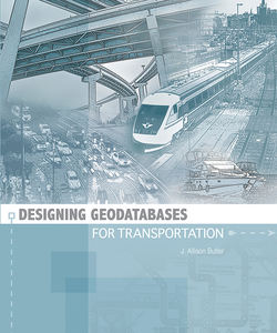 Designing Geodatabases for Transportation