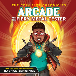 Arcade and the Fiery Metal Tester - The Coin Slot Chronicles, Book 3 (Unabridged)