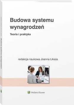 Budowa systemu wynagrodzeń. Teoria i praktyka [PRZEDSPRZEDAŻ]