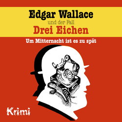 Edgar Wallace, Nr. 1: Edgar Wallace und der Fall Drei Eichen