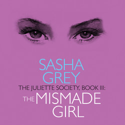 The Mismade Girl - The Juliette Society, Book 3 (Unabridged)