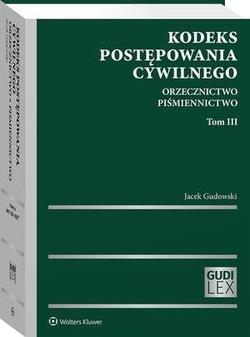 Kodeks postępowania cywilnego. Orzecznictwo. Piśmiennictwo. Tom III [PRZEDSPRZEDAŻ]