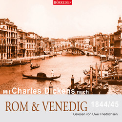 Mit Charles Dickens nach Rom & Venedig (Gekürzt)