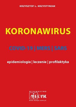 KORONAWIRUS - COVID-19, MERS, SARS - epidemiologia, leczenie, profilaktyka