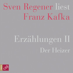 Erzählungen 2 - Der Heizer - Sven Regener liest Franz Kafka