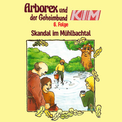 Arborex und der Geheimbund KIM, Folge 6: Skandal im Mühlbachtal
