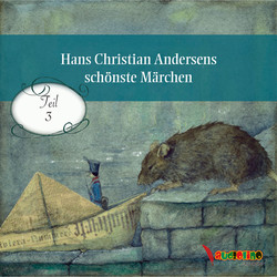 Hans Christian Andersens schönste Märchen, Teil 3 (Ungekürzt)