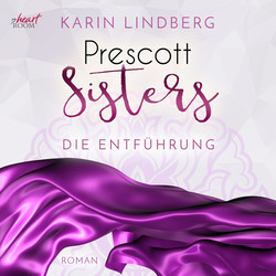 Prescott Sisters, 2: Die Entführung (unabridged)