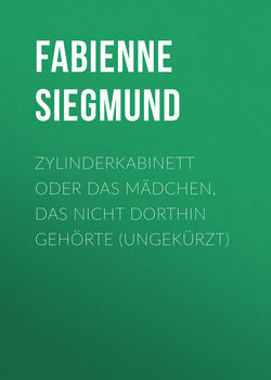 Zylinderkabinett oder das Mädchen, das nicht dorthin gehörte (ungekürzt)