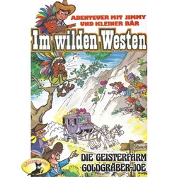 Abenteuer im Wilden Westen, Folge 2: Die Geisterfarm / Goldgräber-Joe