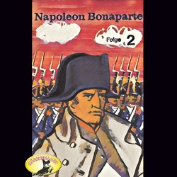 Abenteurer unserer Zeit, Napoleon Bonaparte, Folge 2