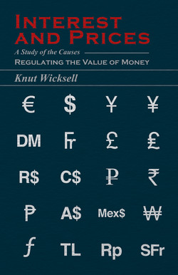 Interest and Prices - A Study of the Causes Regulating the Value of Money