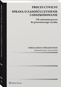 Proces cywilny. Sprawa o zadośćuczynienie i odszkodowanie. Od wniesienia pozwu do prawomocnego wyroku [PRZEDSPRZEDAŻ]