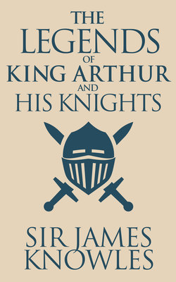 Legends of King Arthur and His Knights, The