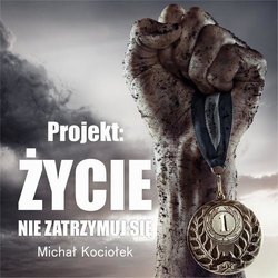 Projekt: Życie. Nie zatrzymuj się