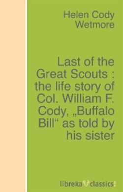 Last of the Great Scouts : the life story of Col. William F. Cody, 