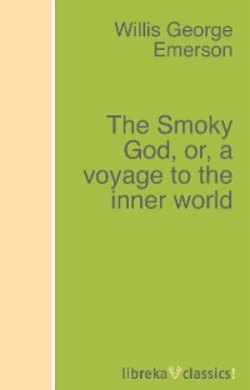 The Smoky God, or, a voyage to the inner world