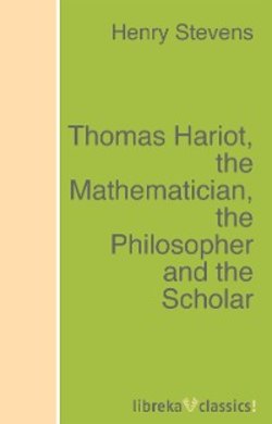 Thomas Hariot, the Mathematician, the Philosopher and the Scholar