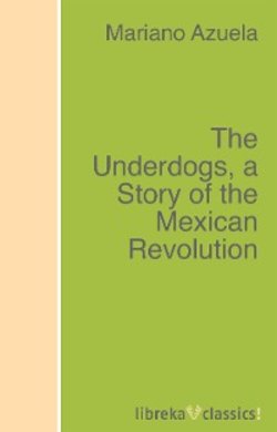 The Underdogs, a Story of the Mexican Revolution