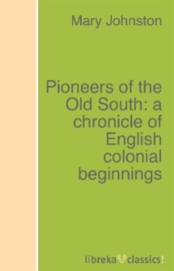 Pioneers of the Old South: a chronicle of English colonial beginnings