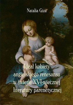 Ideał kobiety angielskiego renesansu w świetle XVI-wiecznej literatury parenetycznej